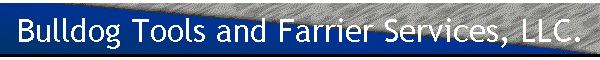 Bulldog Tools and Farrier Services, LLC.